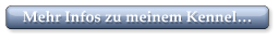 Mehr Infos zu meinem Kennel…